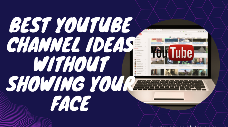 Youtube Channel Ideas Without Showing Your Face
